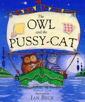  The Owl and the Pussy-cat: Un viaggio poetico tra amore e avventura nell'Inghilterra del VIII secolo?